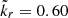 $ \tilde{k}_{r}=0.60 $