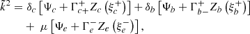 $$ \begin{aligned} \tilde{k}^2=&\,\,\delta _c\left[\Psi _c+\Gamma _{c+}^+ Z_{c}\left(\xi _{c}^{+}\right)\right]+\delta _b\left[\Psi _b+\Gamma _{b-}^+ Z_{b}\left(\xi _{b}^{+}\right)\right]\nonumber \\&+~\mu \left[\Psi _e+\Gamma _e^- Z_{e}\left(\xi _{e}^{-}\right)\right], \end{aligned} $$