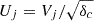 $ U_j=V_j/\sqrt{\delta_c} $