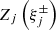 $ Z_{j}\left(\xi_{j}^{\pm}\right) $