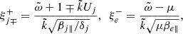 $$ \begin{aligned} \xi _{j \mp }^{+}=\frac{\tilde{\omega }+1\mp \tilde{k} U_j}{\tilde{k} \sqrt{\beta _{j \parallel }/\delta _j}},~~ \xi _{e}^{-}=\frac{\tilde{\omega }-\mu }{\tilde{k} \sqrt{\mu \beta _{e \parallel }}}, \end{aligned} $$