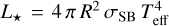 ${L_ \star } = 4\pi {R^2}{\sigma _{{\rm{SB}}}}T_{{\rm{eff}}}^4$