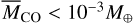 ${\bar M_{{\rm{CO}}}} < {10^{ - 3}}{M_ \oplus }$