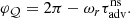 $$ \begin{aligned} \varphi _\mathcal{Q}&= 2\pi -\omega _r\tau _{\rm adv}^\mathrm{ns}. \end{aligned} $$