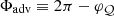 $ \Phi_{\mathrm{adv}}\equiv 2\pi-\varphi_{\cal Q} $