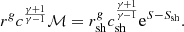 $$ \begin{aligned} r^gc^{\gamma +1\over \gamma -1}\mathcal{M}&= r_{\rm sh}^gc_{\rm sh}^{\gamma +1\over \gamma -1}\mathrm{e}^{S-S_{\rm sh}} . \end{aligned} $$