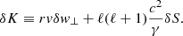 $$ \begin{aligned} {\delta K}&\equiv r{ v}\delta { w}_\perp + \ell (\ell +1){c^2\over \gamma }\delta S. \end{aligned} $$