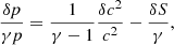 $$ \begin{aligned} {\delta p\over \gamma p}&= {1\over \gamma -1}{\delta c^2\over c^2} -{\delta S\over \gamma } ,\end{aligned} $$