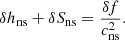 $$ \begin{aligned} \delta h_{\rm ns}+\delta S_{\rm ns}={\delta f\over c_{\rm ns}^2} . \end{aligned} $$