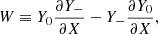 $$ \begin{aligned} W\equiv Y_0{\partial Y_-\over \partial X}-Y_-{\partial Y_0\over \partial X},\end{aligned} $$