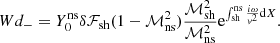 $$ \begin{aligned} Wd_- = Y_0^\mathrm{ns} \delta \mathcal{F}_{\rm sh}(1-\mathcal{M}^2_{\rm ns}){\mathcal{M}_{\rm sh}^2\over \mathcal{M}^2_{\rm ns}}\mathrm{e}^{\int _{\rm sh}^\mathrm{ns}{i\omega \over { v}^2}\mathrm{d}X}. \end{aligned} $$