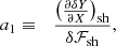 $$ \begin{aligned} a_1&\equiv&{\left({\partial \delta Y\over \partial X}\right)_{\rm sh}\over \delta \mathcal{F}_{\rm sh}},\end{aligned} $$