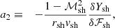 $$ \begin{aligned} a_2&\equiv&-{1-\mathcal{M}_{\rm sh}^2\over r_{\rm sh}{ v}_{\rm sh}}{\delta Y_{\rm sh}\over \delta \mathcal{F}_{\rm sh}} ,\end{aligned} $$