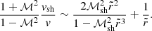 $$ \begin{aligned} {1+\mathcal{M}^2\over 1-\mathcal{M}^2}{{ v}_{\rm sh}\over { v}}\sim {2\mathcal{M}_{\rm sh}^2{\tilde{r}}^2\over 1-\mathcal{M}_{\rm sh}^2{\tilde{r}}^3}+{1\over {\tilde{r}}}. \end{aligned} $$