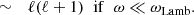 $$ \begin{aligned}&\sim&\ell (\ell +1)\;\;\mathrm{if}\;\;\omega \ll \omega _{\rm Lamb}. \end{aligned} $$
