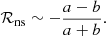 $$ \begin{aligned} \mathcal{R}_{\rm ns} \sim -{ {a}-{b} \over {a}+{b} } . \end{aligned} $$