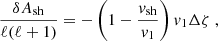$$ \begin{aligned} {\delta A_{\rm sh}\over \ell (\ell +1)}&= -\left(1-{{{ v}_{\rm sh}}\over { v}_{1}}\right){ v}_{1}\Delta \zeta \ ,\end{aligned} $$