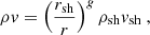 $$ \begin{aligned} \rho { v}&= \left({r_{\rm sh}\over r}\right)^g\rho _{\rm sh} { v}_{\rm sh}\ , \end{aligned} $$