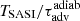 $ T_{\mathrm{SASI}}/\tau_{\mathrm{adv}}^{\mathrm{adiab}} $
