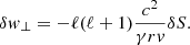 $$ \begin{aligned} \delta { w}_\perp =-\ell (\ell +1){c^2\over \gamma rv} \delta S. \end{aligned} $$