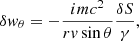 $$ \begin{aligned} \delta { w}_\theta&=-{imc^2\over r{ v}\sin \theta }{\delta S\over \gamma },\end{aligned} $$