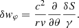 $$ \begin{aligned} \delta { w}_\varphi&={c^2\over r{ v}}{\partial \over \partial \theta }{\delta S\over \gamma }. \end{aligned} $$