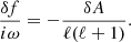 $$ \begin{aligned} {\delta f\over i\omega }=-{\delta A\over \ell (\ell +1)}. \end{aligned} $$
