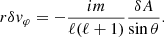 $$ \begin{aligned} r\delta { v}_\varphi&=-{im\over \ell (\ell +1) }{\delta A\over \sin \theta } . \end{aligned} $$