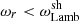 $ \omega_r < \omega_{\mathrm{Lamb}}^{\mathrm{sh}} $