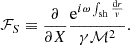 $$ \begin{aligned} \mathcal{F}_{S}&\equiv {\partial \over \partial X} {\mathrm{e}^{i\omega \int _{\rm sh} {\mathrm{d}r\over { v}}}\over \gamma \mathcal{M}^2} . \end{aligned} $$