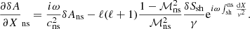 $$ \begin{aligned} {\partial \delta A\over \partial X}_{\rm ns}&={i\omega \over c_{\rm ns}^2}\delta A_{\rm ns} -\ell (\ell +1) {1-\mathcal{M}^2_{\rm ns}\over \mathcal{M}^2_{\rm ns}}{\delta S_{\rm sh}\over \gamma }\mathrm{e}^{i\omega \int _{\rm sh}^\mathrm{ns}{\mathrm{d}X\over { v}^2}} . \end{aligned} $$