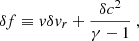 $$ \begin{aligned} \delta f&\equiv { v}\delta { v}_r + {\delta c^2\over \gamma -1} \ , \end{aligned} $$