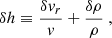 $$ \begin{aligned} \delta h&\equiv {\delta { v}_r\over { v}} + {\delta \rho \over \rho } \ , \end{aligned} $$