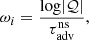 $$ \begin{aligned} \omega _i&={\mathrm{log}|\mathcal{Q}| \over \tau _{\rm adv}^\mathrm{ns}},\end{aligned} $$