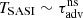 $ T_{\mathrm{SASI}}\sim \tau_{\mathrm{adv}}^{\mathrm{ns}} $