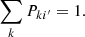 $$ \begin{aligned} \sum _k P_{ki^{\prime }} = 1 . \end{aligned} $$