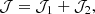 $$ \begin{aligned} \mathcal{J} =\mathcal{J} _{1}+\mathcal{J} _{2}, \end{aligned} $$