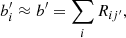 $$ \begin{aligned} b_{i}^{\prime }&\approx b^{\prime } = \sum _i R_{ij^{\prime }}, \end{aligned} $$