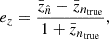 $$ \begin{aligned} e_z = \frac{ \bar{z}_{ \hat{n} } - \bar{z}_{n_{ \mathrm {true} }} }{ 1 + \bar{z}_{n_{ \mathrm {true} }} }, \end{aligned} $$