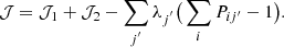 $$ \begin{aligned} \mathcal{J} =\mathcal{J} _{1}+\mathcal{J} _{2}-\sum _{j^{^{\prime }}}\lambda _{j^{^{\prime }}}\big (\sum _{i}P_{ij^{\prime }}-1 \big ). \end{aligned} $$