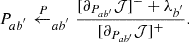 $$ \begin{aligned} P_{ab^{^{\prime }}}\xleftarrow P_{ab^{^{\prime }}}\frac{ [\partial _{P_{ab^{\prime }}} \mathcal{J} ]^- +\lambda _{b^{^{\prime }}}}{[\partial _{P_{ab^{\prime }}} \mathcal{J} ]^+}. \end{aligned} $$