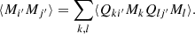 $$ \begin{aligned} \langle M_{i^{\prime }} M_{j^{\prime }} \rangle = \sum _{k,l} \langle Q_{k i^{\prime }} M_k Q_{l j^{\prime }} M_l \rangle . \end{aligned} $$