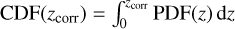 ${\mathop{\rm CDF}\nolimits} \left( {{z_{{\rm{corr }}}}} \right) = \int_0^{{z_{{\rm{corr }}}}} {{\mathop{\rm PDF}\nolimits} } (z){\rm{d}}z$