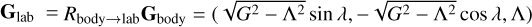 ${{\bf{G}}_{{\rm{lab}}}} = {R_{{\rm{body}} \to {\rm{lab}}}}{{\bf{G}}_{{\rm{body}}}} = (\sqrt {{G^2} - {\Lambda ^2}} \sin \lambda , - \sqrt {{G^2} - {\Lambda ^2}} \cos \lambda $