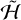 $\tilde {\cal H}$