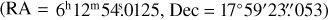 $\[(\text{RA} = 6^{\mathrm{h}} 12^{\mathrm{m}} 54^\text{s}_\cdot0125, ~\text{Dec} =17^{\circ} 59^{\prime} 23^{\prime\prime}_\cdot053)\]$