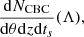 $$ \begin{aligned} \frac{\mathrm{d}N_{\rm CBC}}{\mathrm{d}\theta \mathrm{d}z \mathrm{d}t_s}(\Lambda ), \end{aligned} $$
