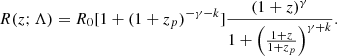 $$ \begin{aligned} R(z;\Lambda ) = R_0 [1+(1+z_p)^{-\gamma -k}] \frac{(1+z)^\gamma }{1+\left(\frac{1+z}{1+z_p}\right)^{\gamma +k}}. \end{aligned} $$