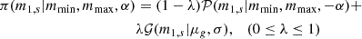 $$ \begin{aligned} \pi (m_{1,s}|m_{\rm min},m_{\rm max},\alpha )&=(1-\lambda ) \mathcal{P} (m_{1,s}|m_{\rm min},m_{\rm max},-\alpha )+ \nonumber \\&\lambda \mathcal{G} (m_{1,s}|\mu _g,\sigma ), \quad (0 \le \lambda \le 1) \end{aligned} $$