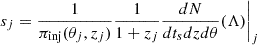 $$ \begin{aligned} s_j&= \frac{1}{\pi _{\rm inj}(\theta _j, z_j)}\frac{1}{1+z_j}\frac{dN}{dt_s dz d\theta }(\Lambda )\bigg |_j \end{aligned} $$